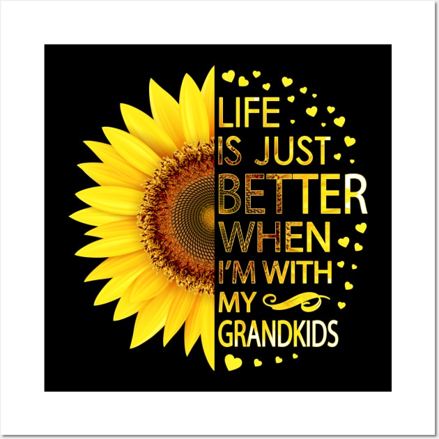 Life Is Just Better When I'm With My Grandkids Sunflower Wall Art by LotusTee